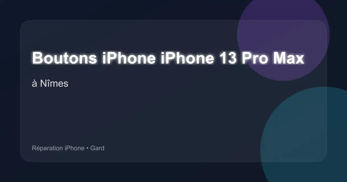 Boutons iPhone iPhone 13 Pro Max à Nîmes (Gard)