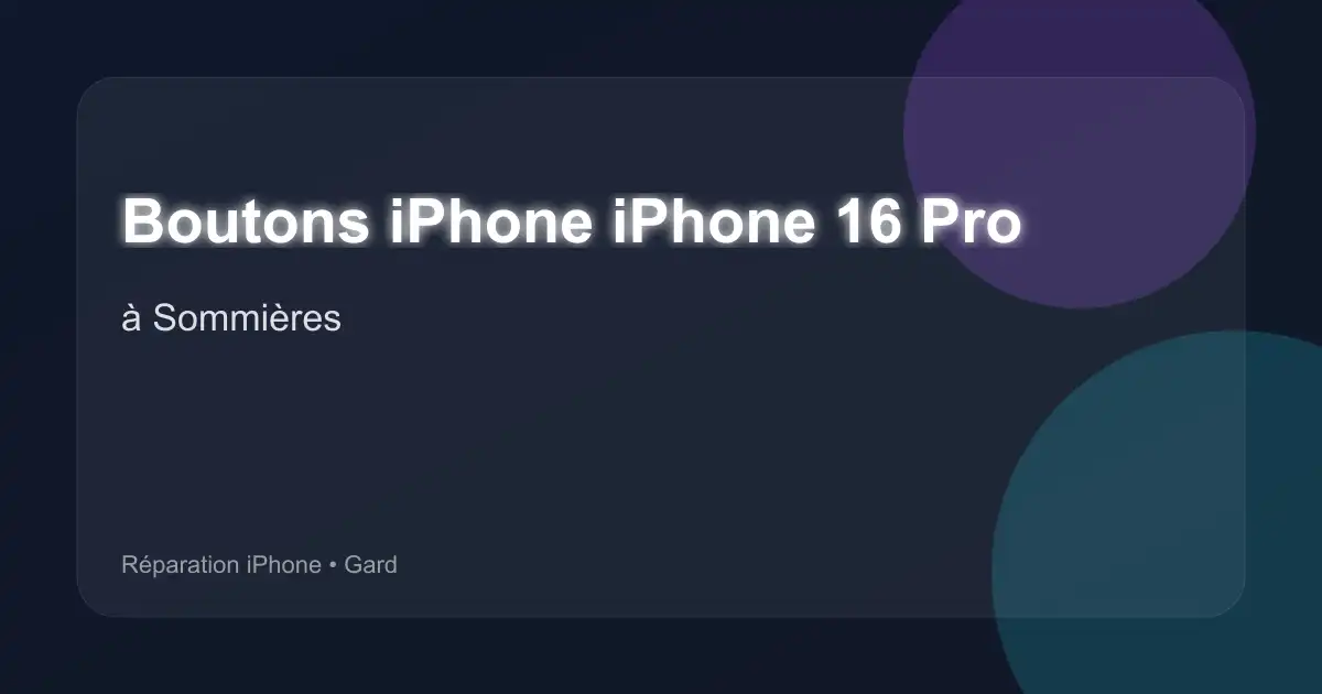 Boutons iPhone iPhone 16 Pro à Sommières (Gard)