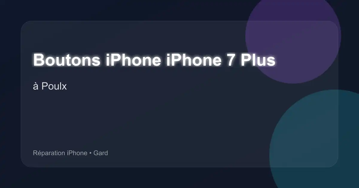 Boutons iPhone iPhone 7 Plus à Poulx (Gard)