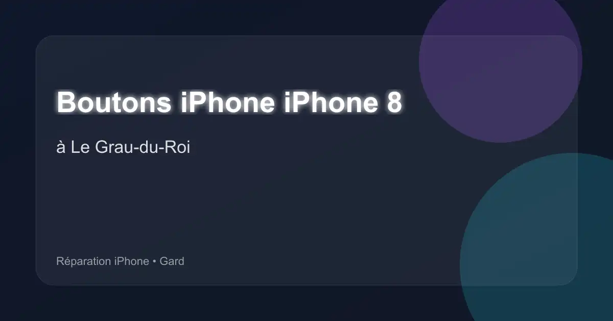 Boutons iPhone iPhone 8 à Le Grau-du-Roi (Gard)