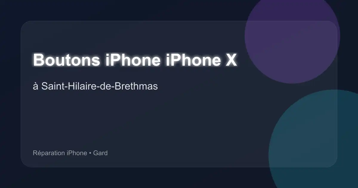Boutons iPhone iPhone X à Saint-Hilaire-de-Brethmas (Gard)