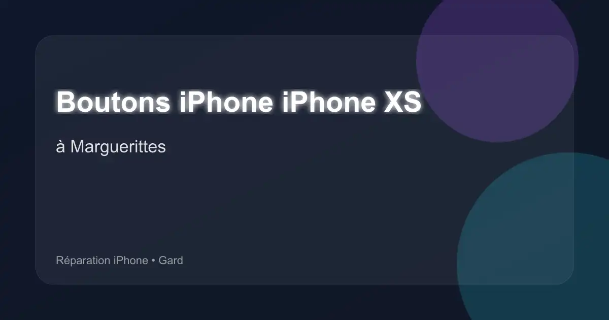Boutons iPhone iPhone XS à Marguerittes (Gard)