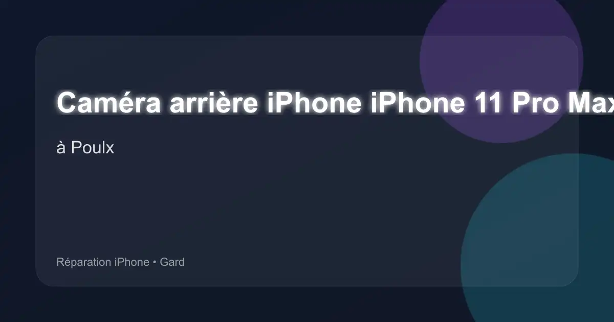 Caméra arrière iPhone iPhone 11 Pro Max à Poulx (Gard)