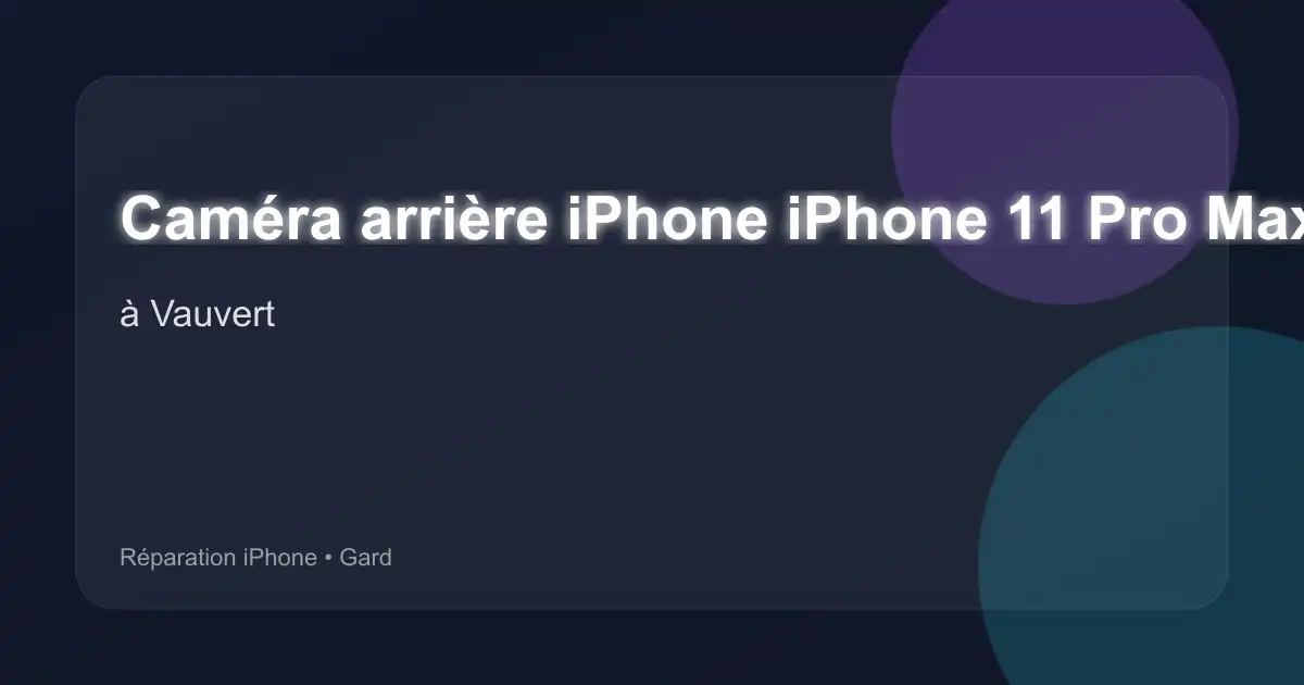 Caméra arrière iPhone iPhone 11 Pro Max à Vauvert (Gard)