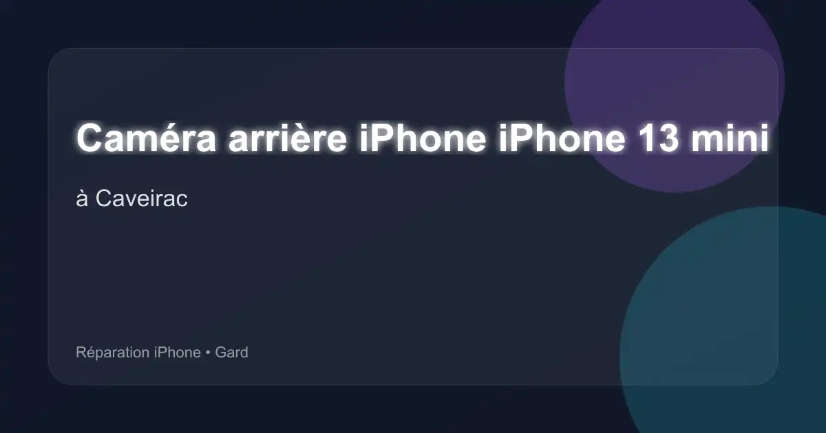 Caméra arrière iPhone iPhone 13 mini à Caveirac (Gard)