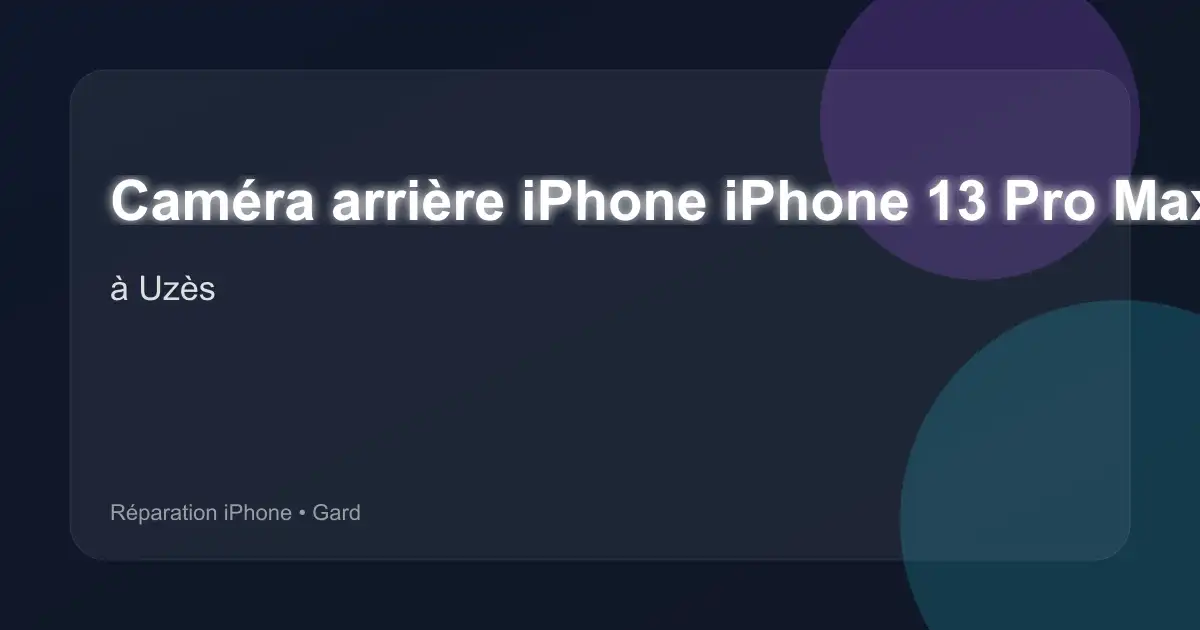 Caméra arrière iPhone iPhone 13 Pro Max à Uzès (Gard)