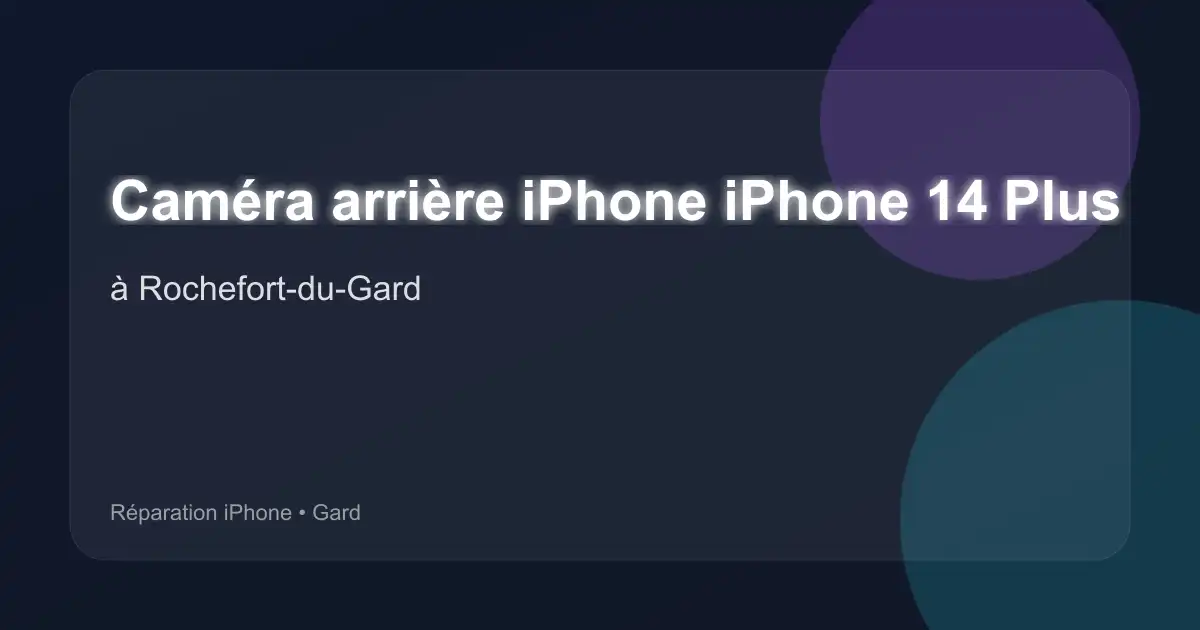 Caméra arrière iPhone iPhone 14 Plus à Rochefort-du-Gard (Gard)