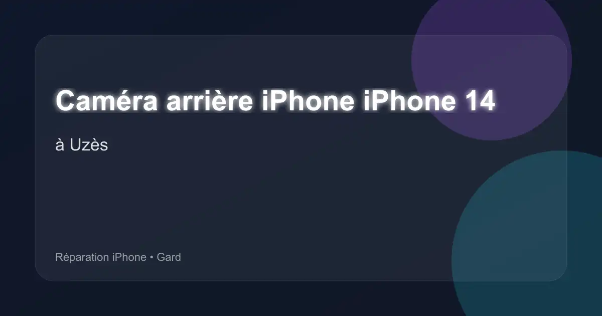Caméra arrière iPhone iPhone 14 à Uzès (Gard)