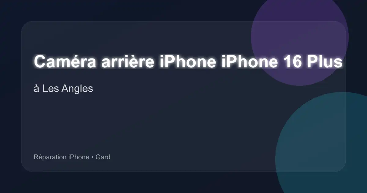 Caméra arrière iPhone iPhone 16 Plus à Les Angles (Gard)