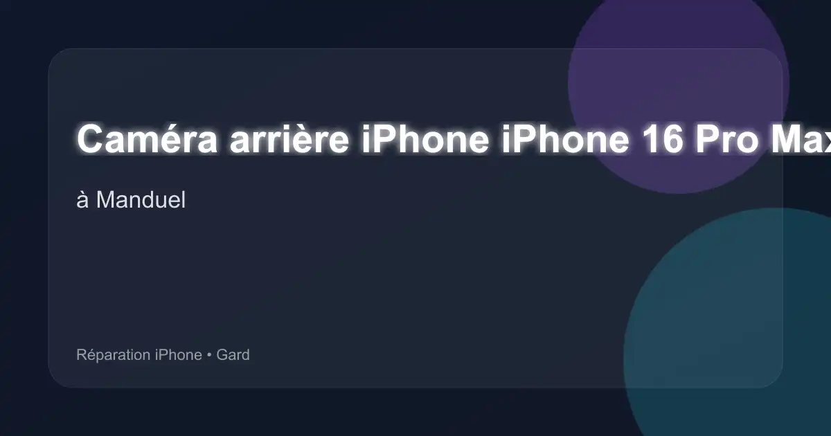 Caméra arrière iPhone iPhone 16 Pro Max à Manduel (Gard)