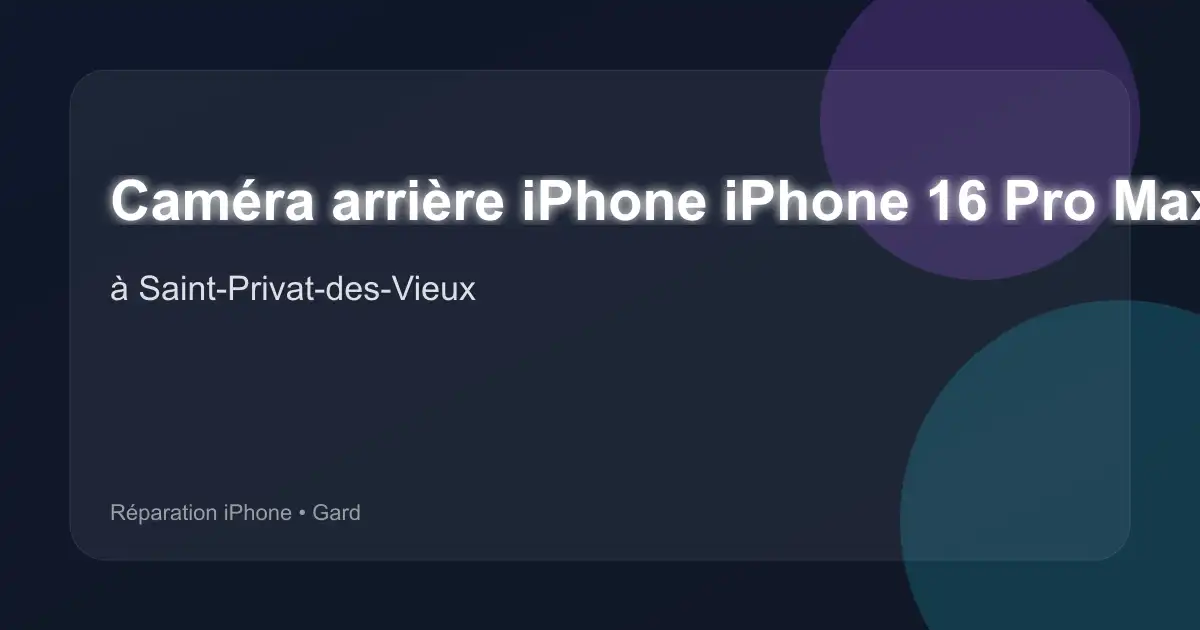 Caméra arrière iPhone iPhone 16 Pro Max à Saint-Privat-des-Vieux (Gard)