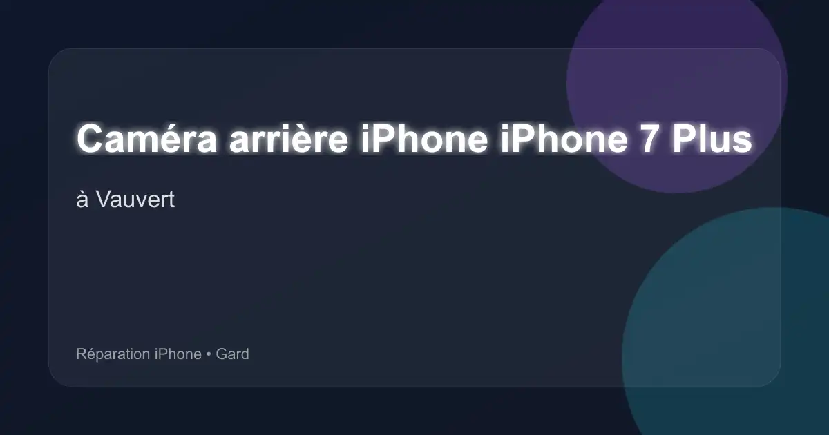 Caméra arrière iPhone iPhone 7 Plus à Vauvert (Gard)
