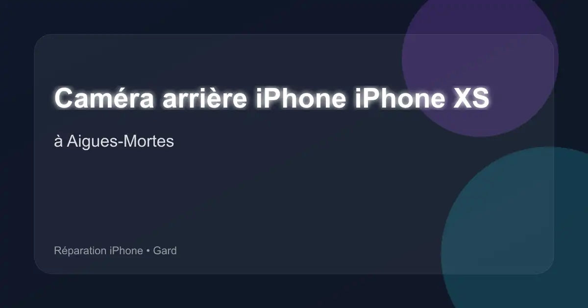 Caméra arrière iPhone iPhone XS à Aigues-Mortes (Gard)