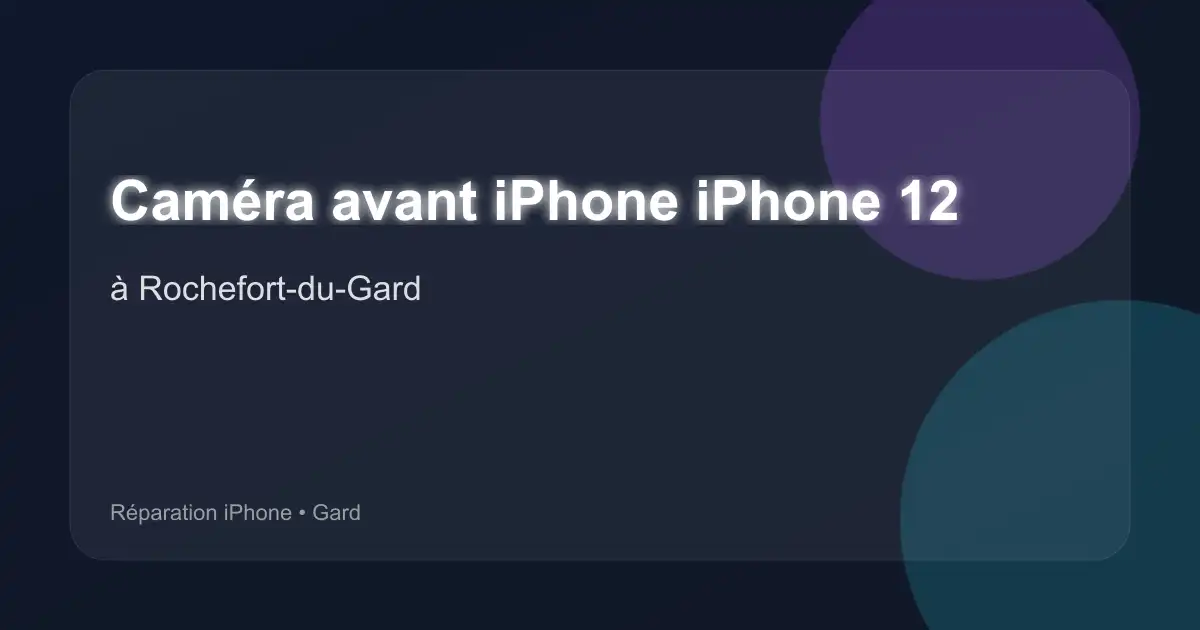 Caméra avant iPhone iPhone 12 à Rochefort-du-Gard (Gard)