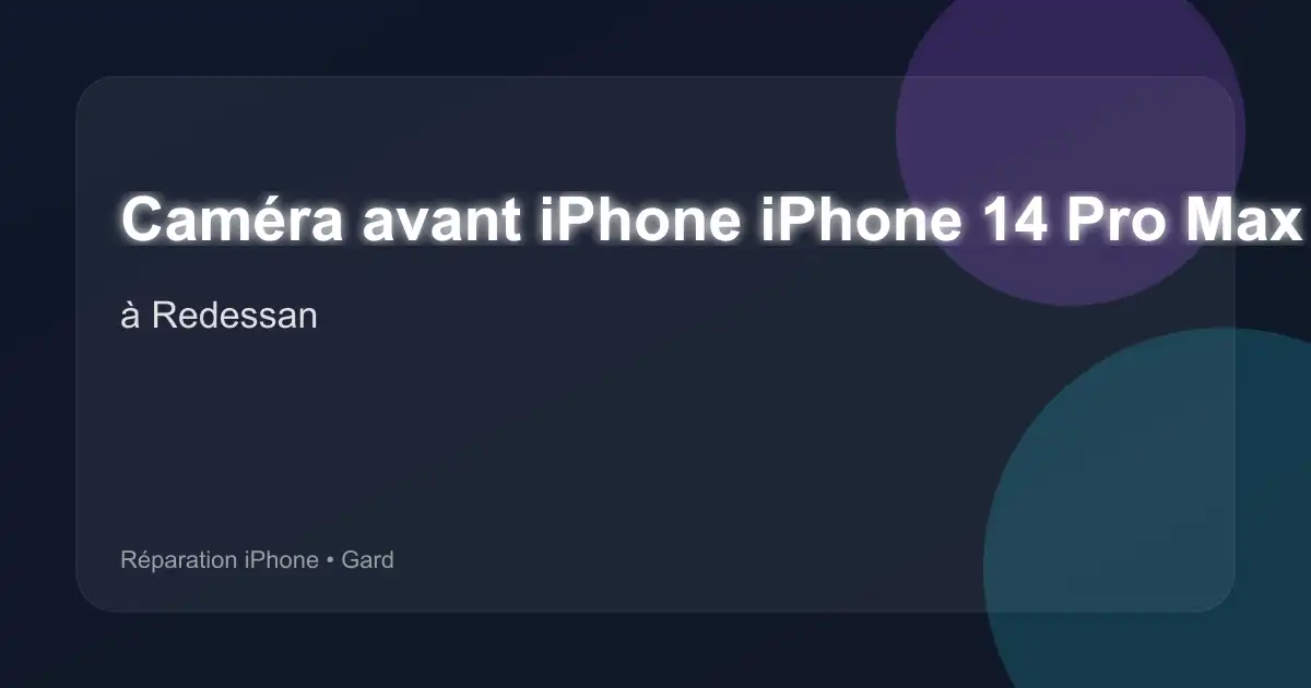 Caméra avant iPhone iPhone 14 Pro Max à Redessan (Gard)