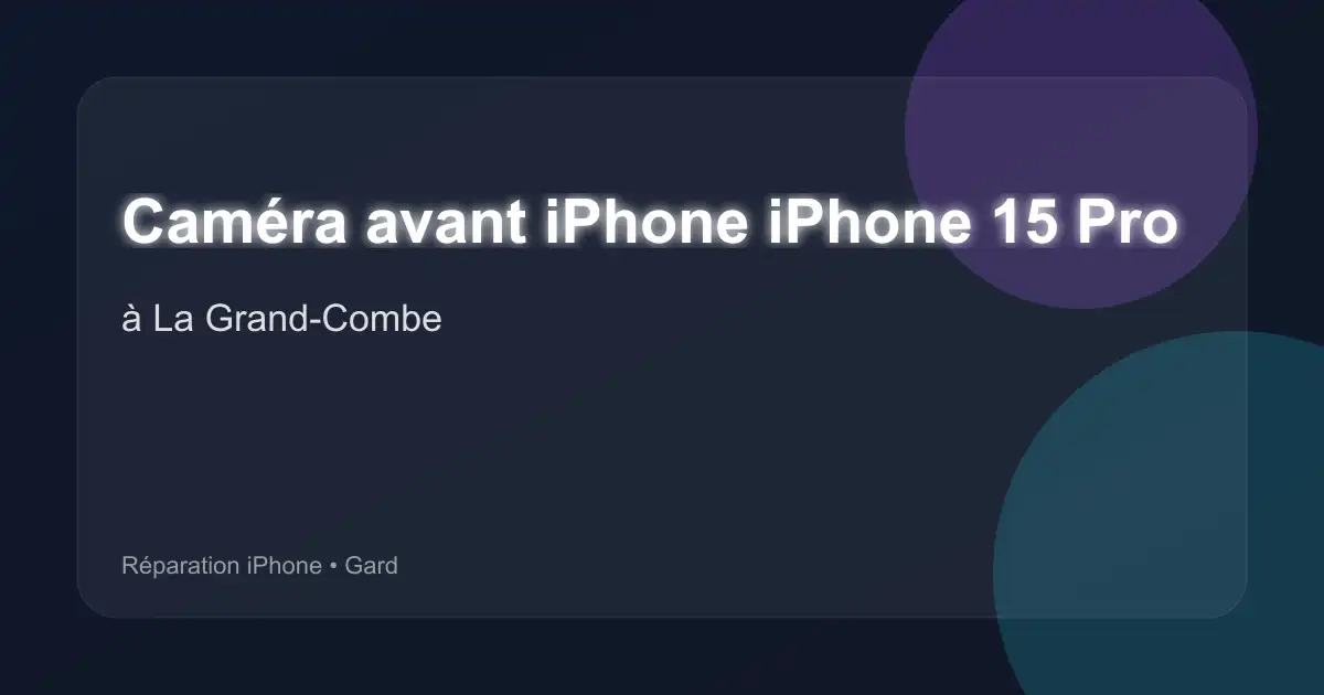 Caméra avant iPhone iPhone 15 Pro à La Grand-Combe (Gard)