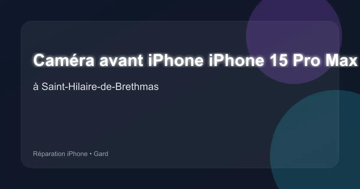 Caméra avant iPhone iPhone 15 Pro Max à Saint-Hilaire-de-Brethmas (Gard)