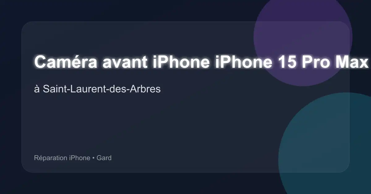 Caméra avant iPhone iPhone 15 Pro Max à Saint-Laurent-des-Arbres (Gard)