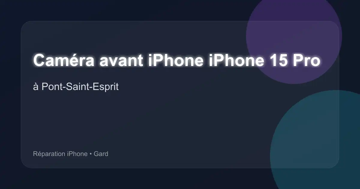 Caméra avant iPhone iPhone 15 Pro à Pont-Saint-Esprit (Gard)