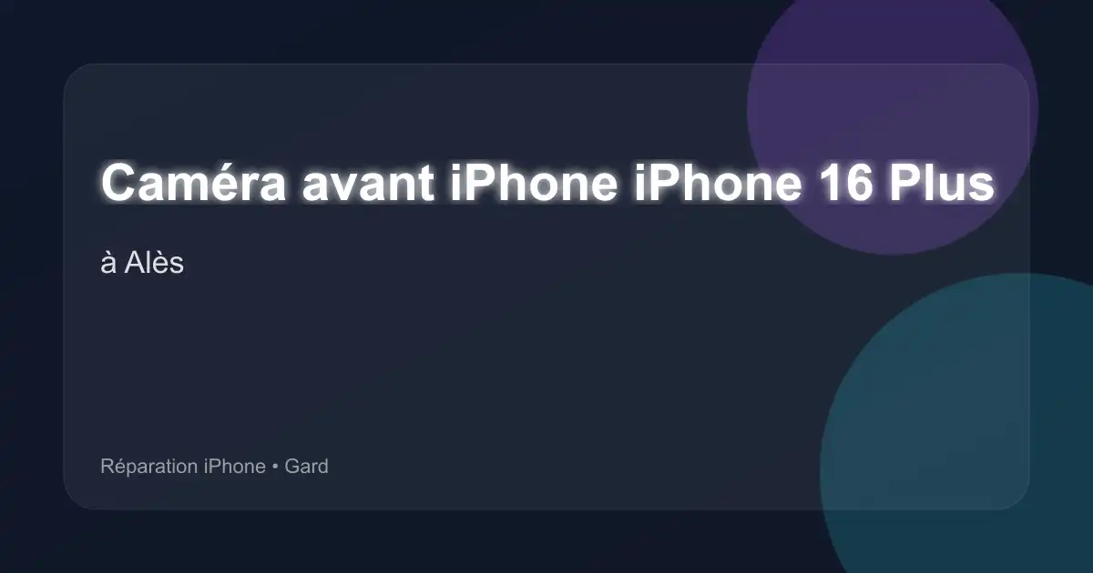 Caméra avant iPhone iPhone 16 Plus à Alès (Gard)