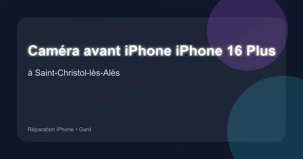 Caméra avant iPhone iPhone 16 Plus à Saint-Christol-lès-Alès (Gard)