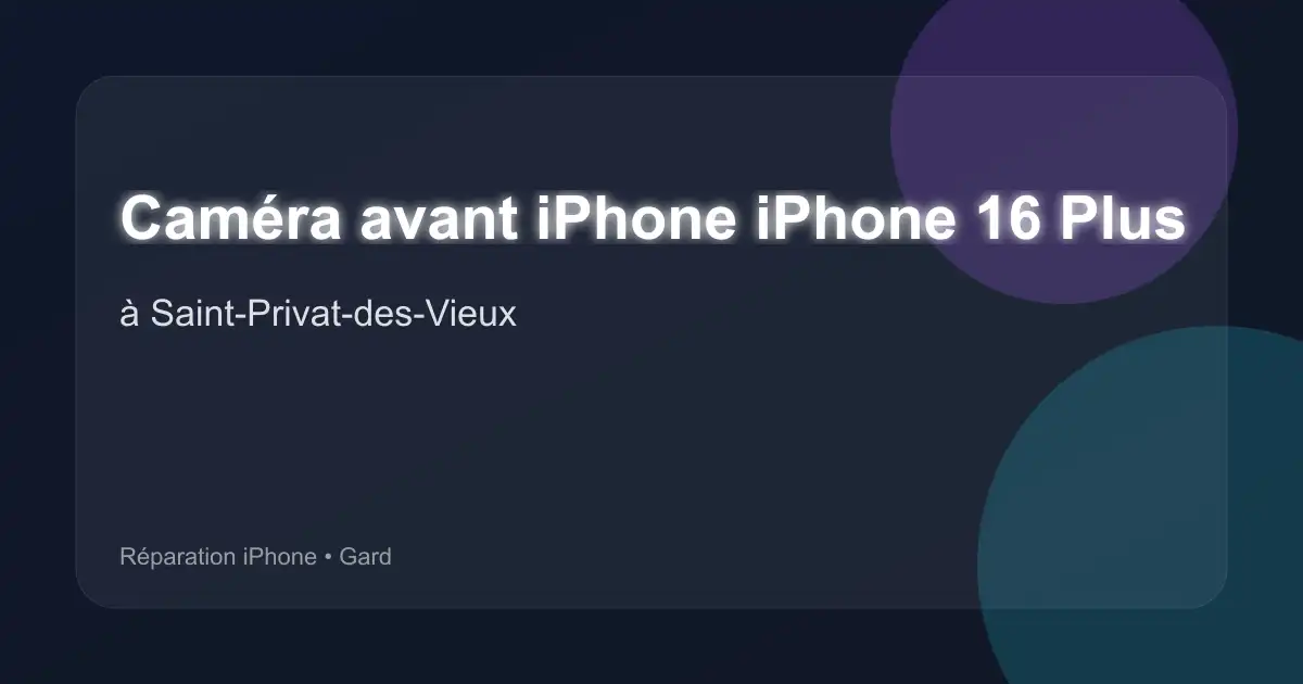 Caméra avant iPhone iPhone 16 Plus à Saint-Privat-des-Vieux (Gard)