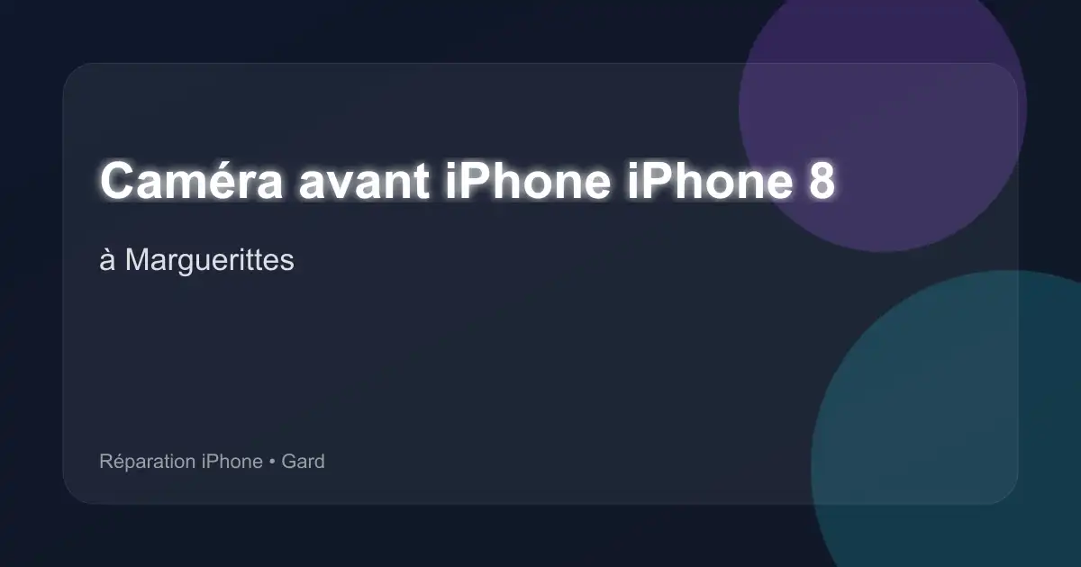 Caméra avant iPhone iPhone 8 à Marguerittes (Gard)