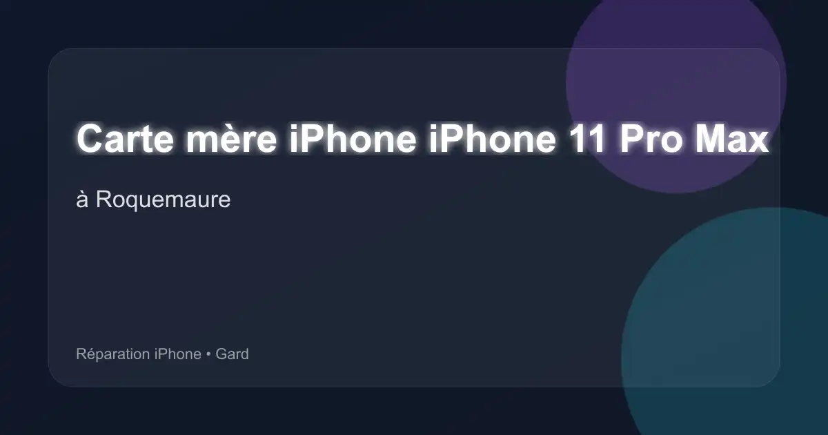 Carte mère iPhone iPhone 11 Pro Max à Roquemaure (Gard)