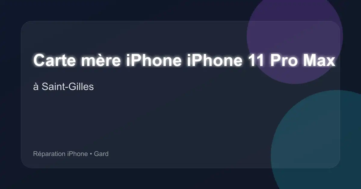 Carte mère iPhone iPhone 11 Pro Max à Saint-Gilles (Gard)