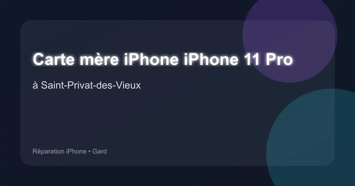 Carte mère iPhone iPhone 11 Pro à Saint-Privat-des-Vieux (Gard)
