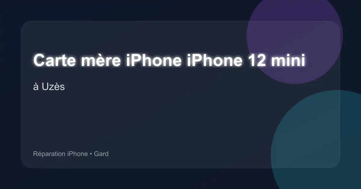Carte mère iPhone iPhone 12 mini à Uzès (Gard)