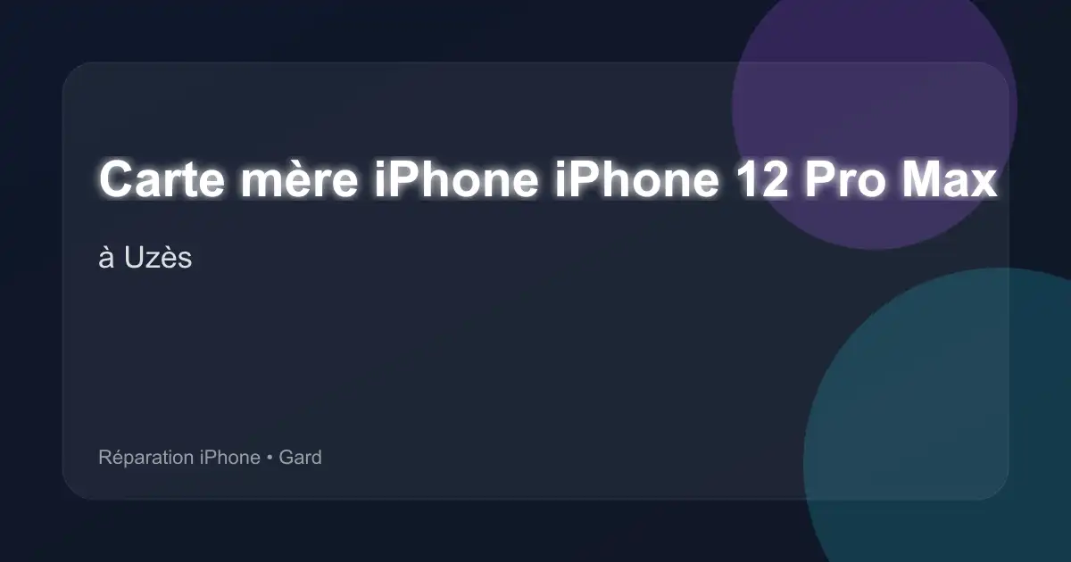 Carte mère iPhone iPhone 12 Pro Max à Uzès (Gard)