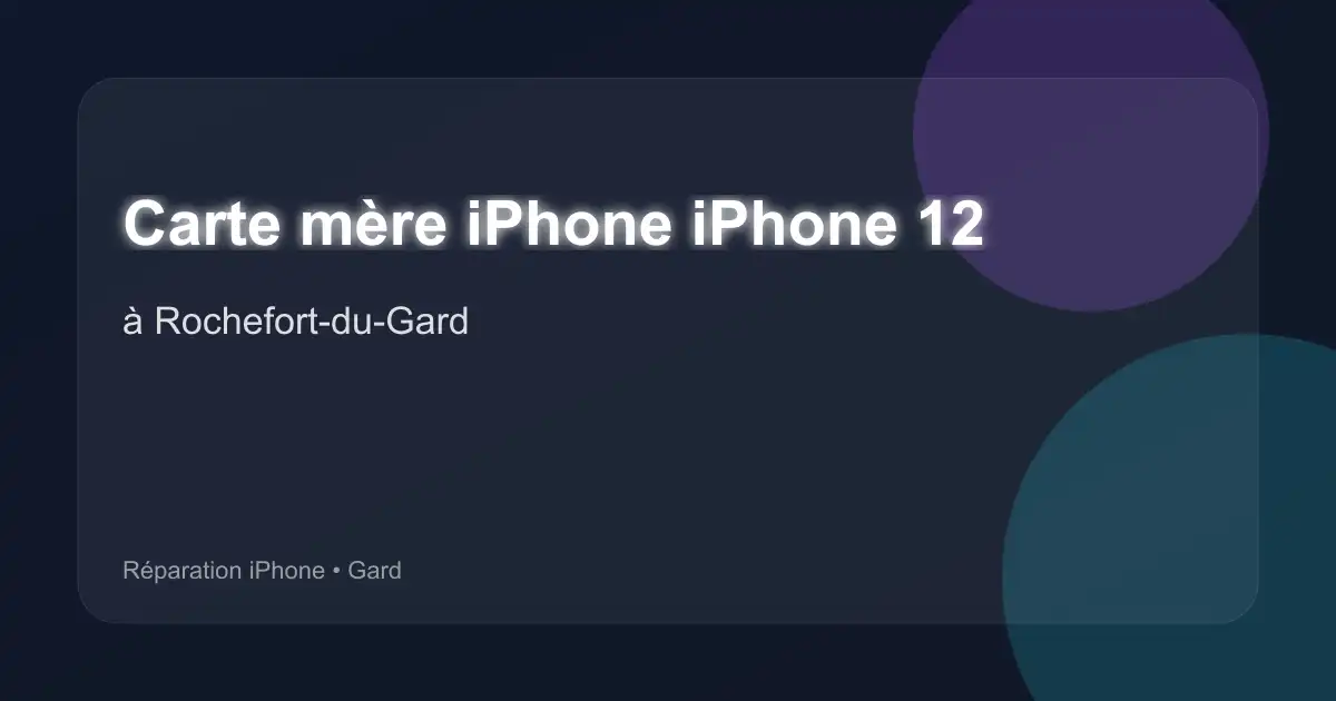 Carte mère iPhone iPhone 12 à Rochefort-du-Gard (Gard)