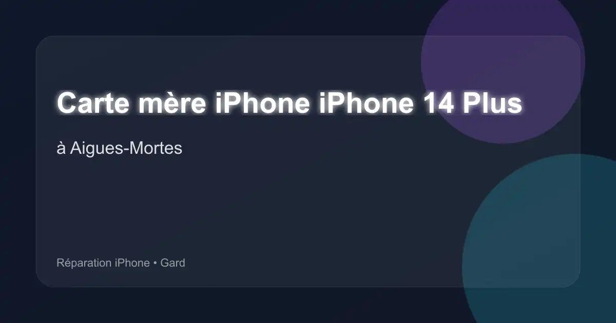 Carte mère iPhone iPhone 14 Plus à Aigues-Mortes (Gard)