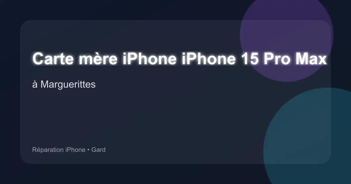 Carte mère iPhone iPhone 15 Pro Max à Marguerittes (Gard)