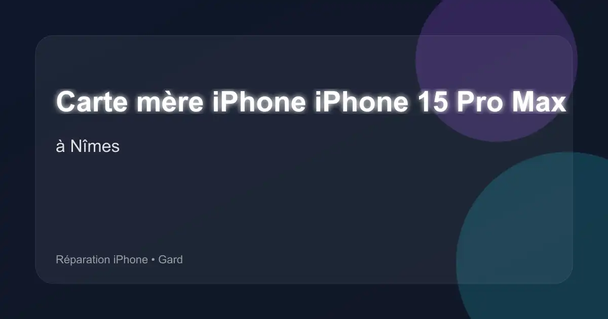 Carte mère iPhone iPhone 15 Pro Max à Nîmes (Gard)