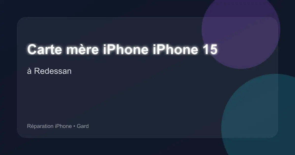 Carte mère iPhone iPhone 15 à Redessan (Gard)