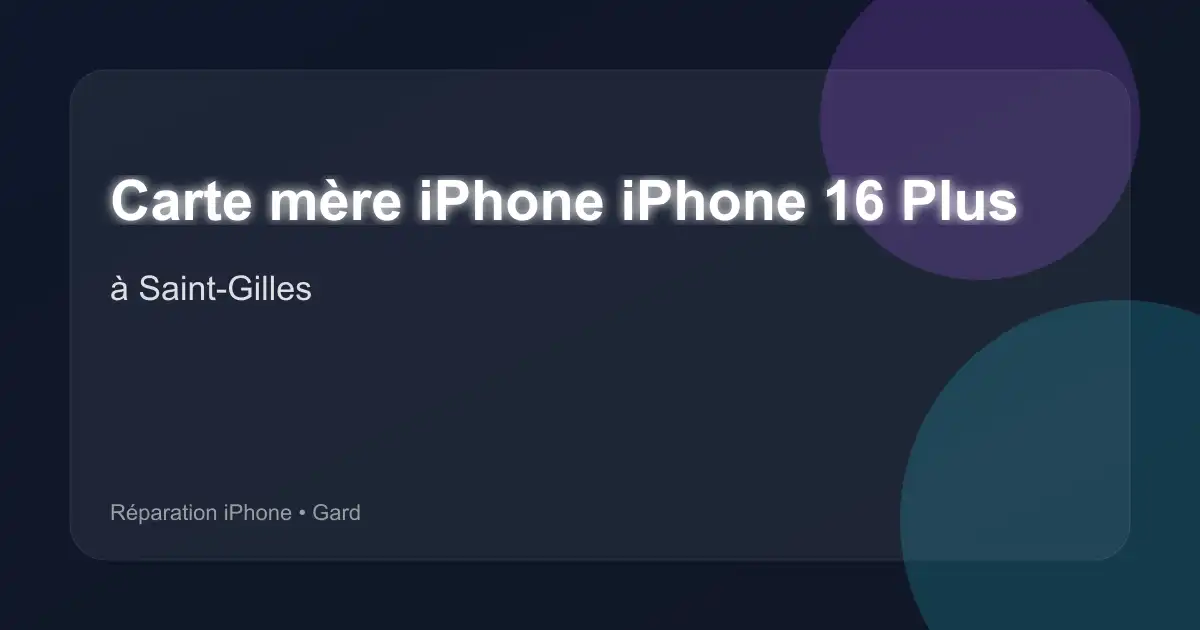 Carte mère iPhone iPhone 16 Plus à Saint-Gilles (Gard)