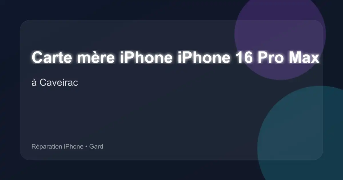 Carte mère iPhone iPhone 16 Pro Max à Caveirac (Gard)