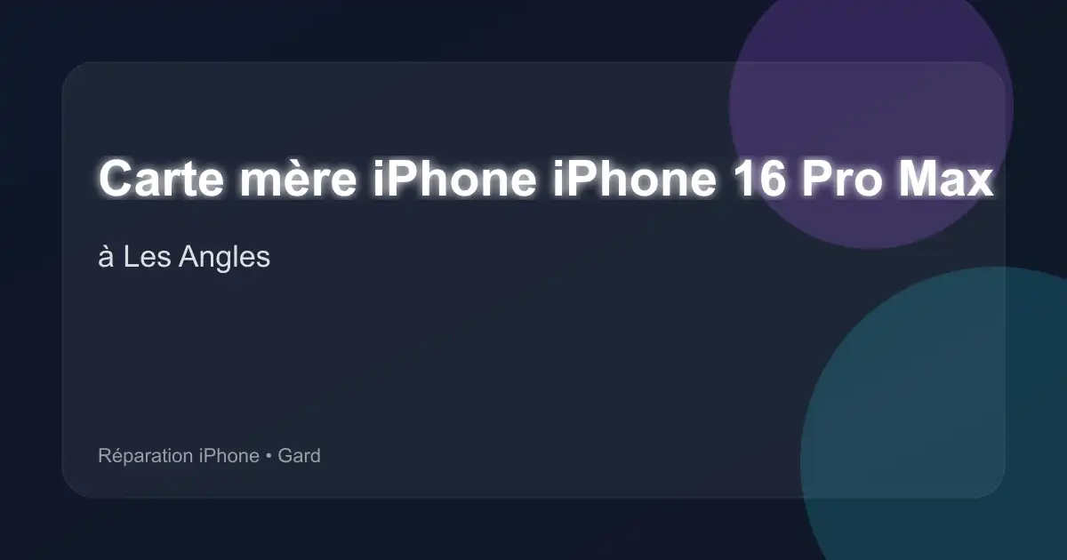 Carte mère iPhone iPhone 16 Pro Max à Les Angles (Gard)