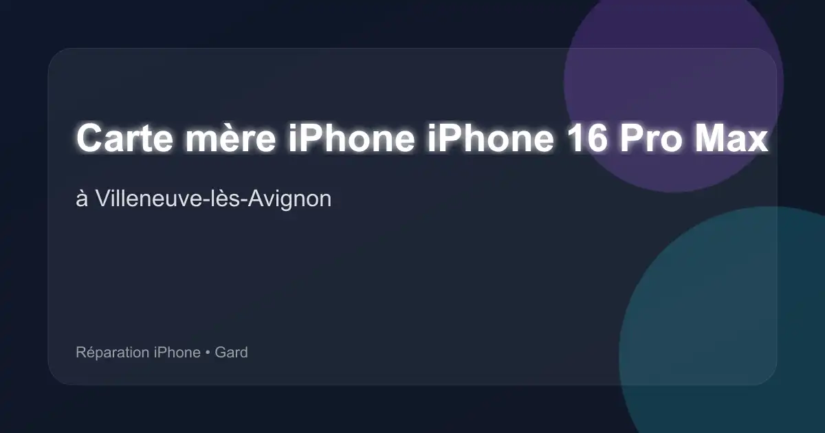 Carte mère iPhone iPhone 16 Pro Max à Villeneuve-lès-Avignon (Gard)