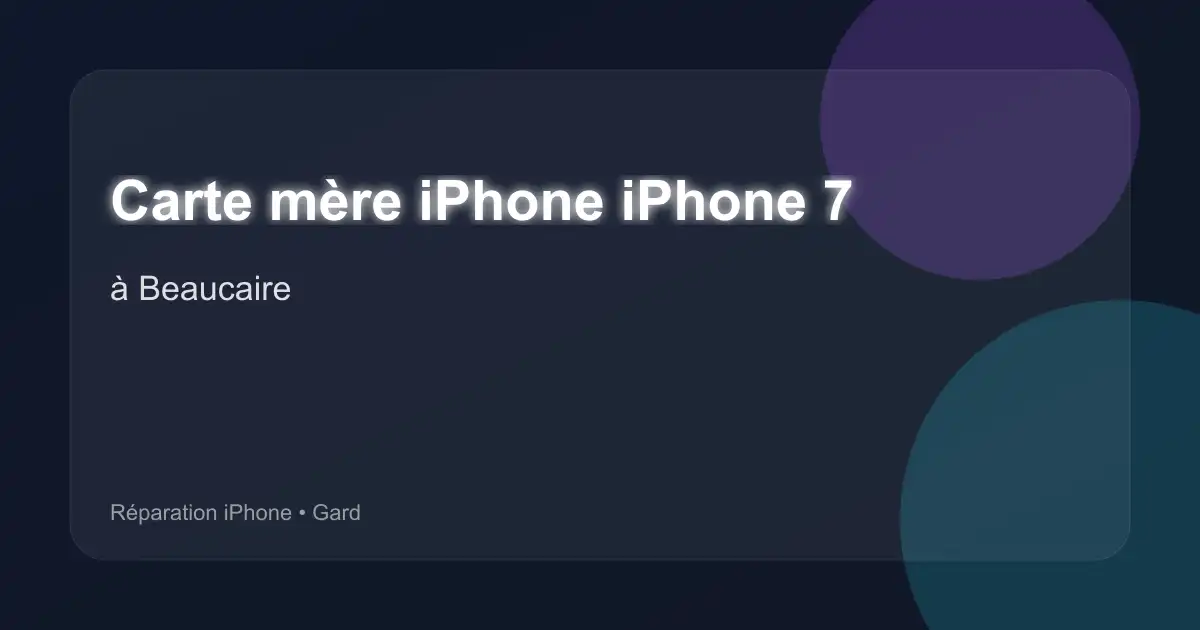 Carte mère iPhone iPhone 7 à Beaucaire (Gard)