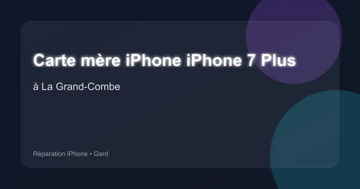 Carte mère iPhone iPhone 7 Plus à La Grand-Combe (Gard)