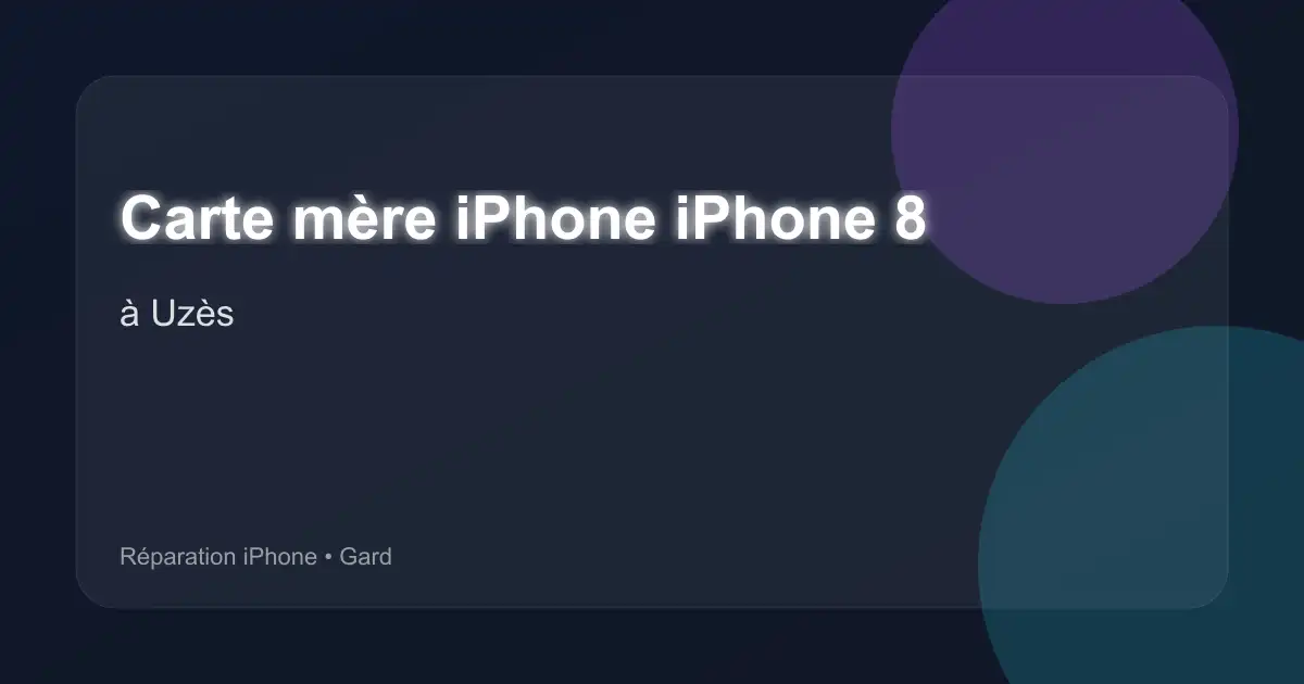 Carte mère iPhone iPhone 8 à Uzès (Gard)