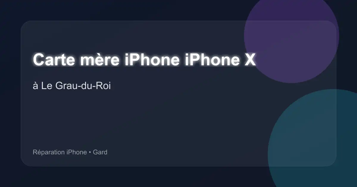 Carte mère iPhone iPhone X à Le Grau-du-Roi (Gard)