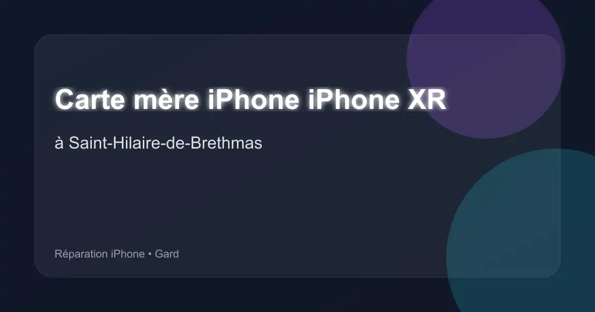 Carte mère iPhone iPhone XR à Saint-Hilaire-de-Brethmas (Gard)