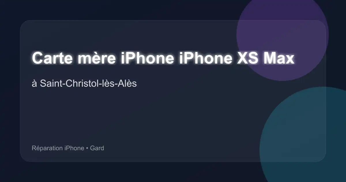 Carte mère iPhone iPhone XS Max à Saint-Christol-lès-Alès (Gard)