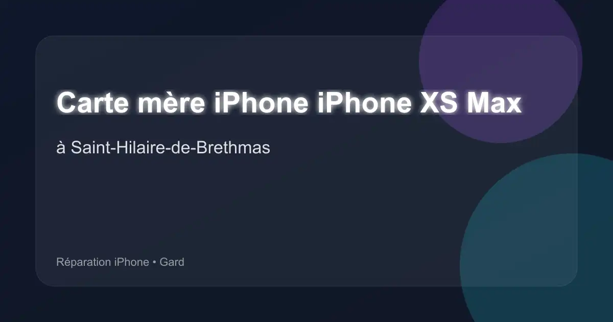 Carte mère iPhone iPhone XS Max à Saint-Hilaire-de-Brethmas (Gard)