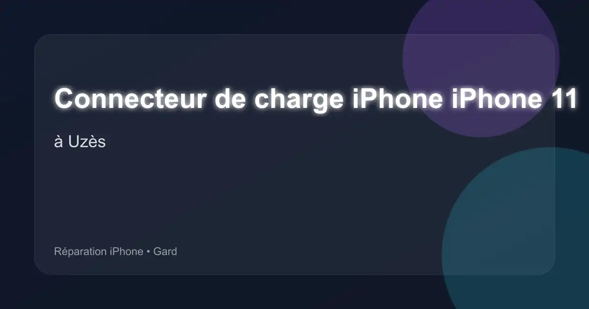 Connecteur de charge iPhone iPhone 11 Pro Max à Uzès (Gard)