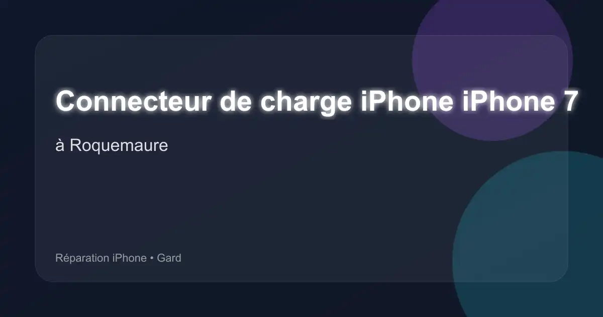 Connecteur de charge iPhone iPhone 7 à Roquemaure (Gard)